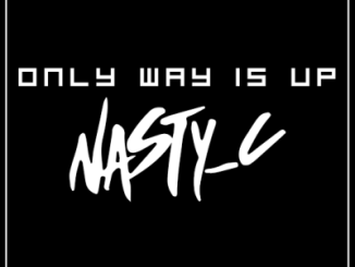 Nasty C – Only Way Is Up